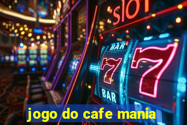 jogo do cafe mania